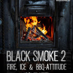 Black Smoke 2 Fire, Ice & BBQ-Attitude