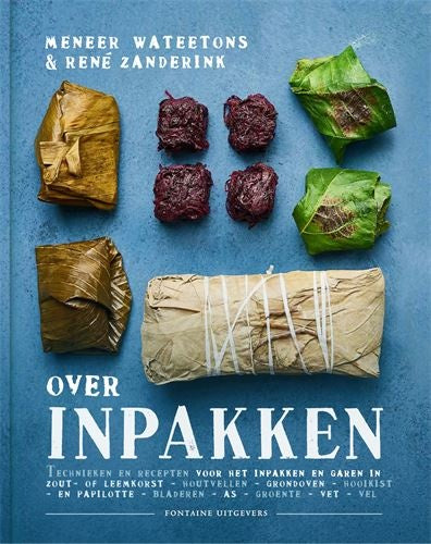 Over Inpakken. Technieken en recepten voor het Inpakken en Garen in Zout- of Leemkorst- Houtvellen- Grondoven- Hooikist- en papillote- Bladeren- As- Groente- Vet- Vel.